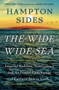 Wide Wide Sea Imperial Ambition First Contact & the Fateful Final Voyage of Captain James Cook