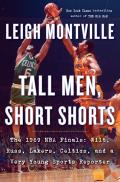 Tall Men Short Shorts The 1969 NBA Finals Wilt Russ Lakers Celtics & a Very Young Sports Reporter