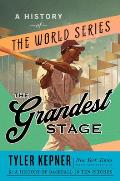 Grandest Stage A History of the World Series