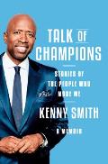 Talk of Champions Stories of the People Who Made Me A Memoir