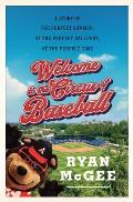 Welcome to the Circus of Baseball A Story of the Perfect Summer at the Perfect Ballpark at the Perfect Time