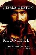 Klondike The Last Great Gold Rush 1896 1899