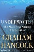 Underworld The Mysterious Origin Of Civilization