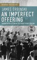 Imperfect Offering Humanitarian Action in the Twenty First Century