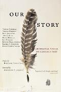 Our Story Aboriginal Voices on Canadas Past