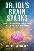 Dr. Joe's Brain Sparks: 179 Inspiring and Enlightening Inquiries Into the Science of Everyday Life