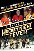 Hockey Night Fever Mullets Mayhem & The Games Coming of Age In The 1970s
