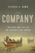 Company The Rise & Fall of the Hudsons Bay Empire