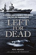 Left For Dead a Young Mans Search for Justice for the USS Indianapolis