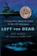 Left for Dead A Young Mans Search for Justice for the USS Indianapolis