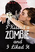 I Kissed A Zombie & I Liked It