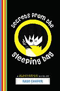 Secrets from the Sleeping Bag A Blogtastic Novel