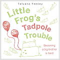 Little Frogs Tadpole Trouble