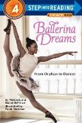 Ballerina Dreams From Orphan to Ballerina Step Into Reading Step 4