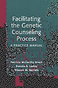 Facilitating the Genetic Counseling Process A Practice Manual