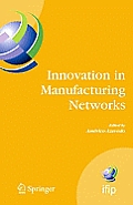 Innovation in Manufacturing Networks: Eighth Ifip International Conference on Information Technology for Balanced Automation Systems, Porto, Portugal,