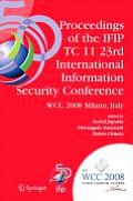Proceedings of the Ifip Tc 11 23rd International Information Security Conference: Ifip 20th World Computer Congress, Ifip Sec'08, September 7-10, 2008
