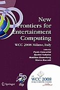 New Frontiers for Entertainment Computing: Ifip 20th World Computer Congress, First Ifip Entertainment Computing Symposium (Ecs 2008), September 7-10,