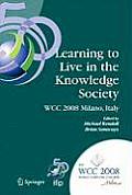 Learning to Live in the Knowledge Society: Ifip 20th World Computer Congress, Ifip Tc 3 Ed-L2l Conference, September 7-10, 2008, Milano, Italy