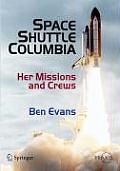 Space Shuttle Columbia: Her Missions and Crews