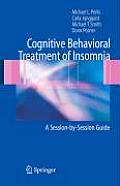 Cognitive Behavioral Treatment of Insomnia: A Session-By-Session Guide
