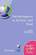 Formal Aspects in Security and Trust: Ifip Tc1 Wg1.7 Workshop on Formal Aspects in Security and Trust (Fast), World Computer Congress, August 22-27, 2