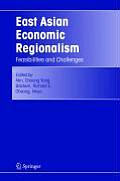 East Asian Economic Regionalism: Feasibilities and Challenges