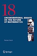 18 Unconventional Essays on the Nature of Mathematics