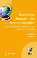 Knowledge Sharing in the Integrated Enterprise: Interoperability Strategies for the Enterprise Architect