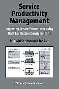 Service Productivity Management Improving Service Performance Using Data Envelopment Analysis DEA