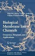 Biological Membrane Ion Channels: Dynamics, Structure, and Applications