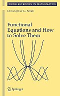 Functional Equations & How to Solve Them