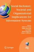 Social Inclusion: Societal and Organizational Implications for Information Systems: Ifip Tc8 Wg 8.2 International Working Conference, July 12-15, 2006