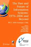 The Past and Future of Information Systems: 1976 -2006 and Beyond: IFIP 19th World Computer Congress, TC-8, Information System Stream, August 21-23, 2