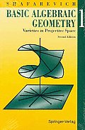 Basic Algebraic Geometry I Varieties 2nd Edition