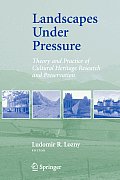 Landscapes Under Pressure: Theory and Practice of Cultural Heritage Research and Preservation