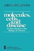Molecules, Cells, and Disease: An Introduction to the Biology of Disease