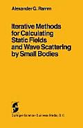 Iterative Methods for Calculating Static Fields and Wave Scattering by Small Bodies