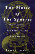 Music of the Spheres Music Science & the Natural Order of the Universe