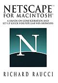 Netscape(tm) for Macintosh(r): A Hands-On Configuration and Set-Up Guide for Popular Web Browsers