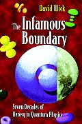 Infamous Boundary Seven Decades of Heresy in Quantum Physics