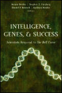 Intelligence Genes & Success Scientists Respond to the Bell Curve