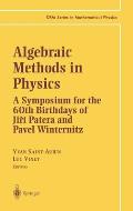 Algebraic Methods in Physics: A Symposium for the 60th Birthdays of Jiri Patera and Pavel Winternitz
