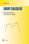 Short Calculus: The Original Edition of A First Course in Calculus