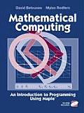Mathematical Computing: An Introduction to Programming Using Maple(r)