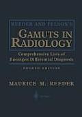 Reeder and Felson's Gamuts in Radiology: Comprehensive Lists of Roentgen Differential Diagnosis