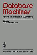 Database Machines: Fourth International Workshop Grand Bahama Island, March 1985