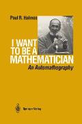 I Want to Be a Mathematician: An Automathography