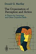 The Organization of Perception and Action: A Theory for Language and Other Cognitive Skills