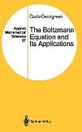 The Boltzmann Equation and Its Applications